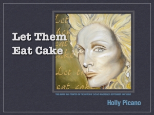 Let Them Eat Cake by Holly Picano