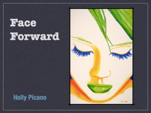Face Forward by Holly Picano